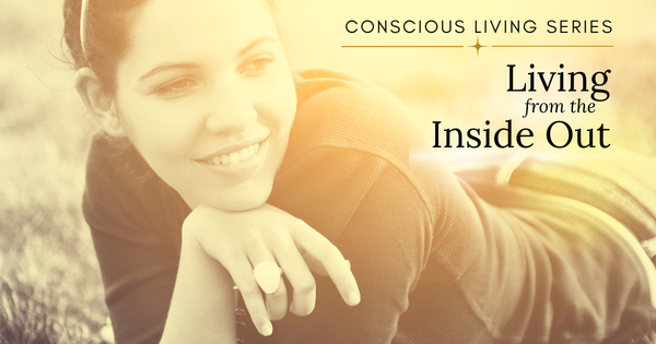 Living from the Inside Out