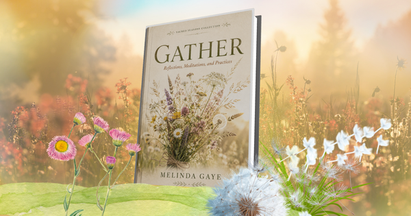 Gather - Pre-Order  | Reflections, Meditations and Practices