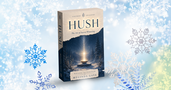 Hush: The Art of Sacred Wintering